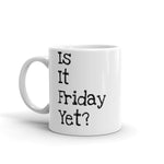 Is It Friday Yet? Mug