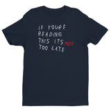 It's Not Too Late Short Sleeve T-shirt