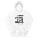 Stop Wishing Start Doing Hoodie
