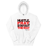 Hustle Pray And Stay Out The Way Unisex Hoodie